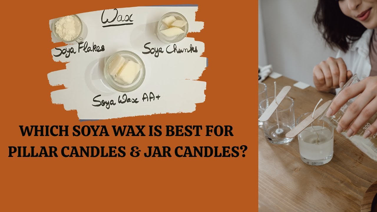 Which Soya Wax is Best for Pillar Candles & Jar Candles?