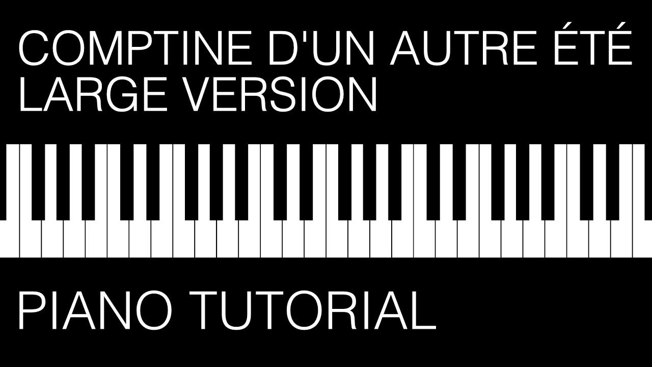Piano Tutorial: Comptine d'un autre été - Large Version