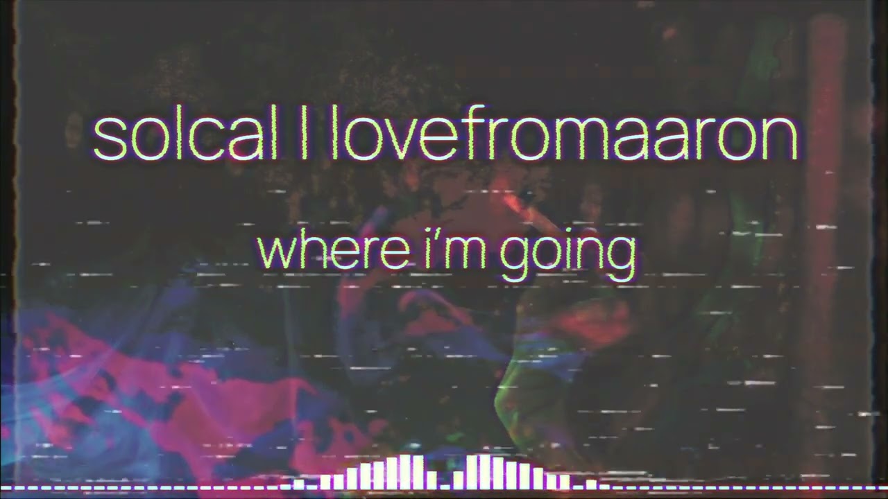 Solcal - Where I'm Going feat. Lovefromaaron (Official Audio)