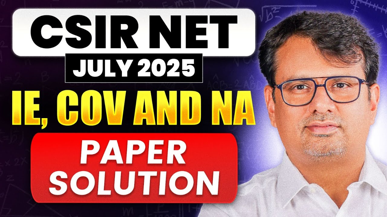 CSIR NET July 2025 | IE, COV & NA | Paper Solution |&nbsp;By&nbsp;GP&nbsp;Sir