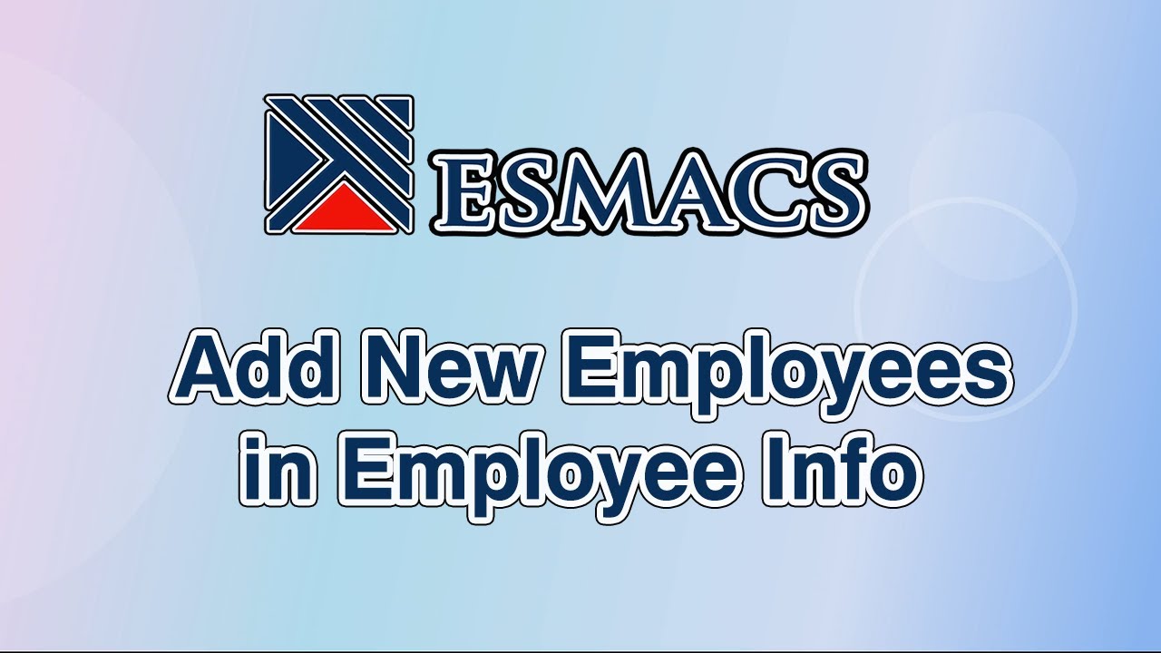 How to Add New Employees in Employee Info | Step-by-Step ESMACS Tutorial