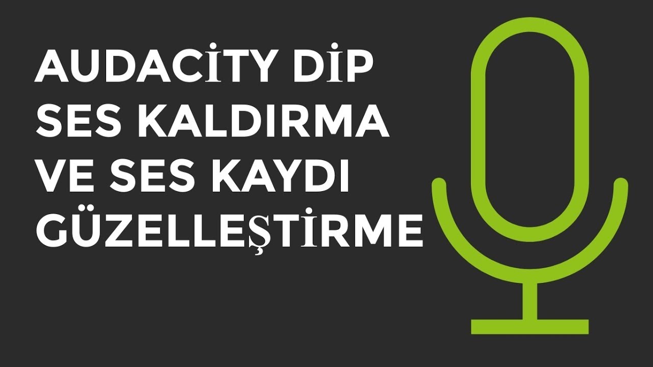 Audacity Dip Ses Temizleme Ve Ses Kaydını Güzelleştirme