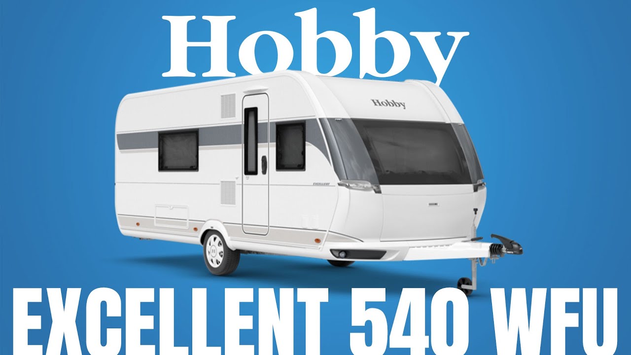 Hobby Excellent 540 WFU – Elegancja i komfort w przestronnej przyczepie | Prezentacja modelu