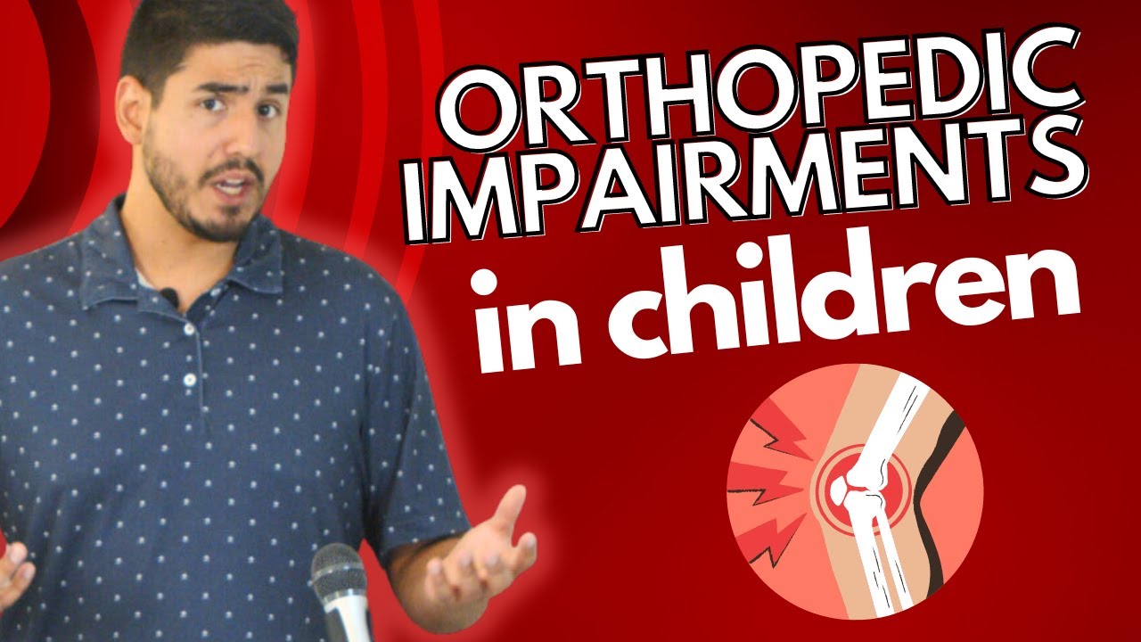 Orthopedic Impairments in Children Explained Simply