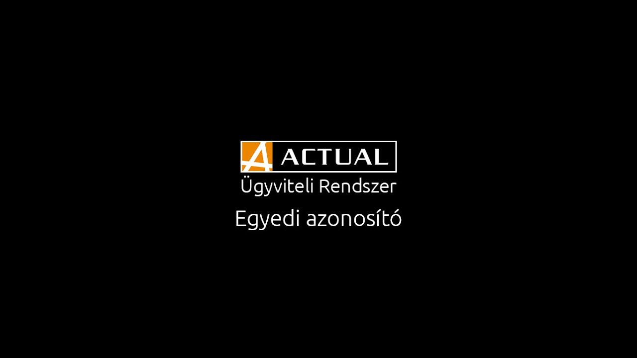 ACTUAL &Uuml;gyviteli Rendszer - Egyedi azonos&iacute;t&oacute;