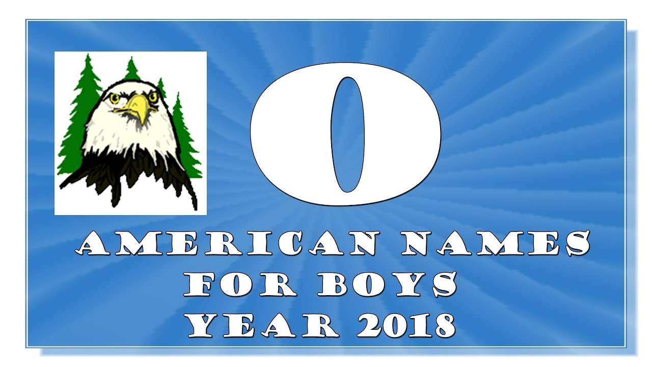 O LETTER AMERICAN NAMES FOR BABY BOYS OF 2017-2018- TOP 1000 OF USA