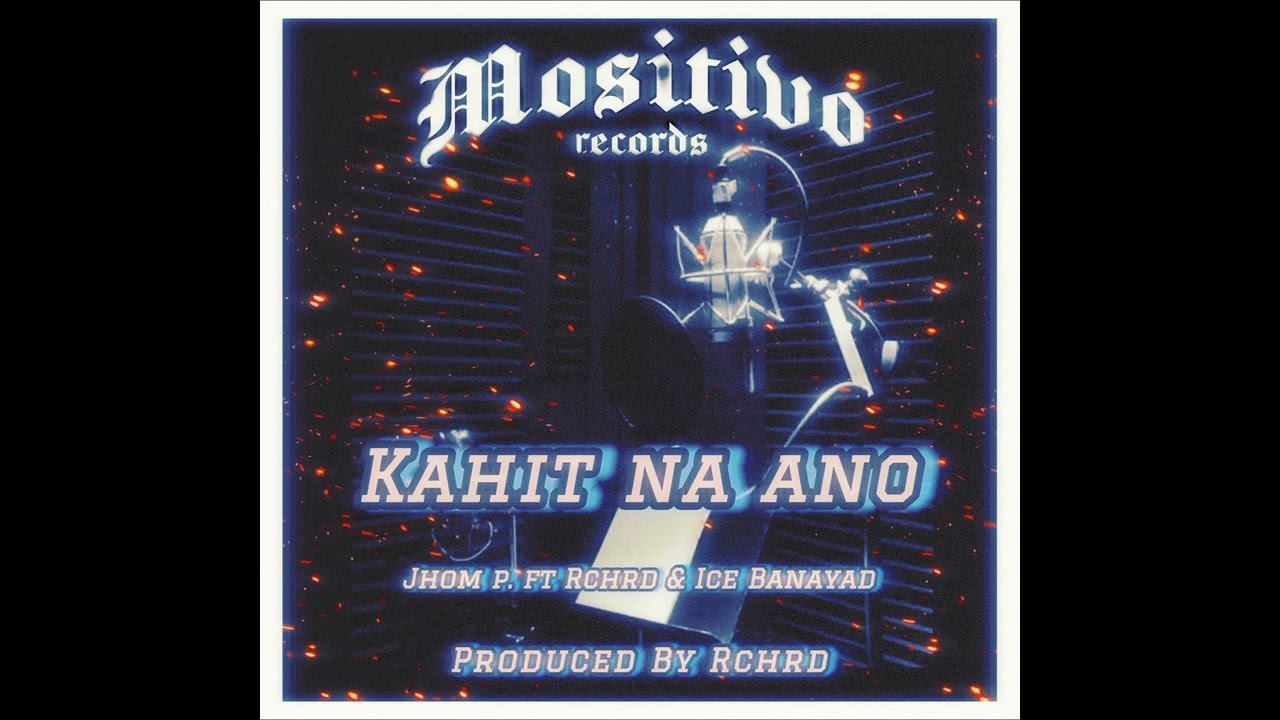 JHOM P. - Kahit na ano. Ft Ice Banayad & RCHRD