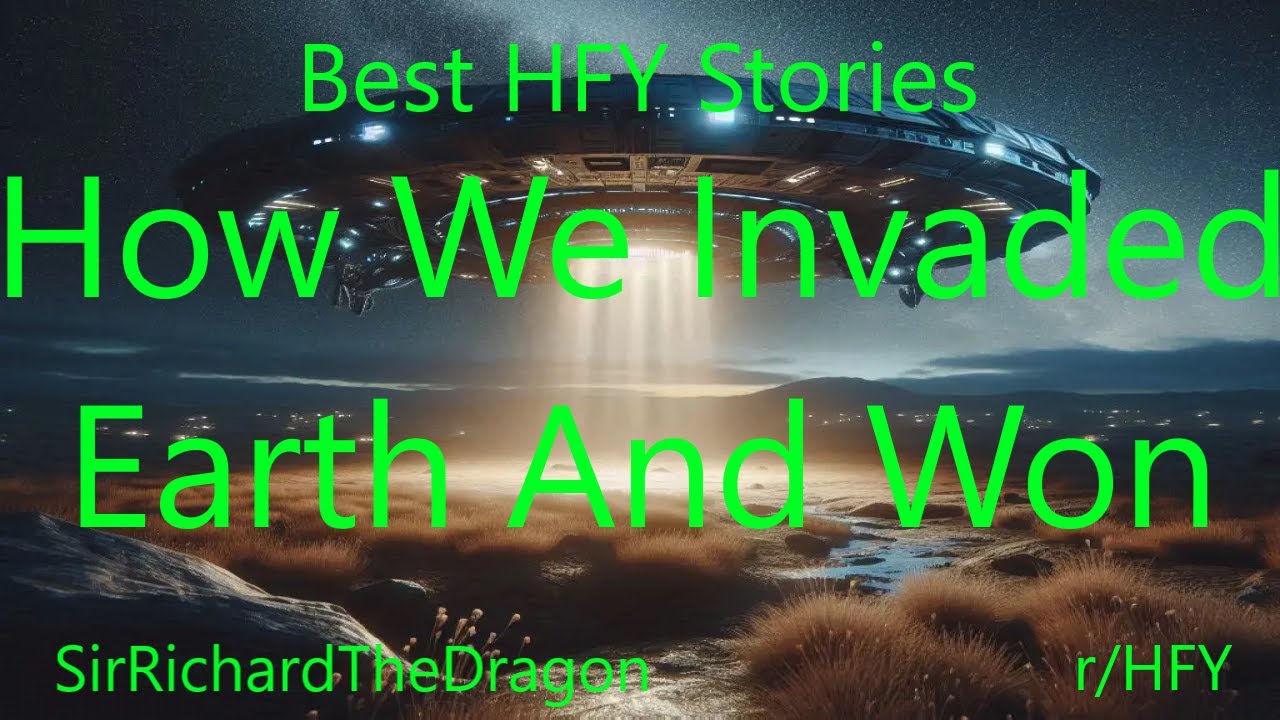 Best HFY Stories: How We Invaded Earth And Won