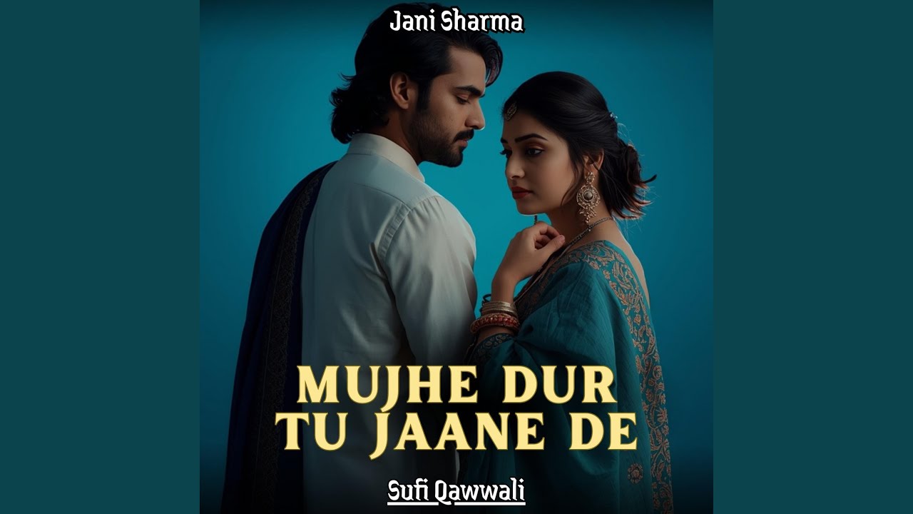 MUJHE DUR TU JAANE DE