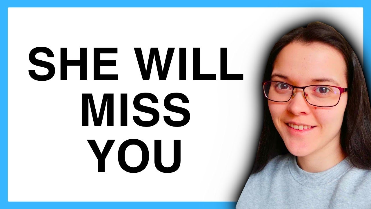 She Will Start Missing You When THIS HAPPENS!!