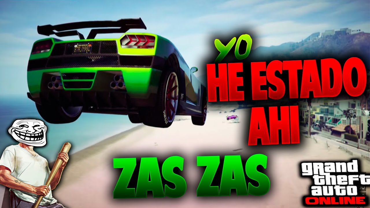 YO HE ESTADO AHÍ ZAS ZAS 