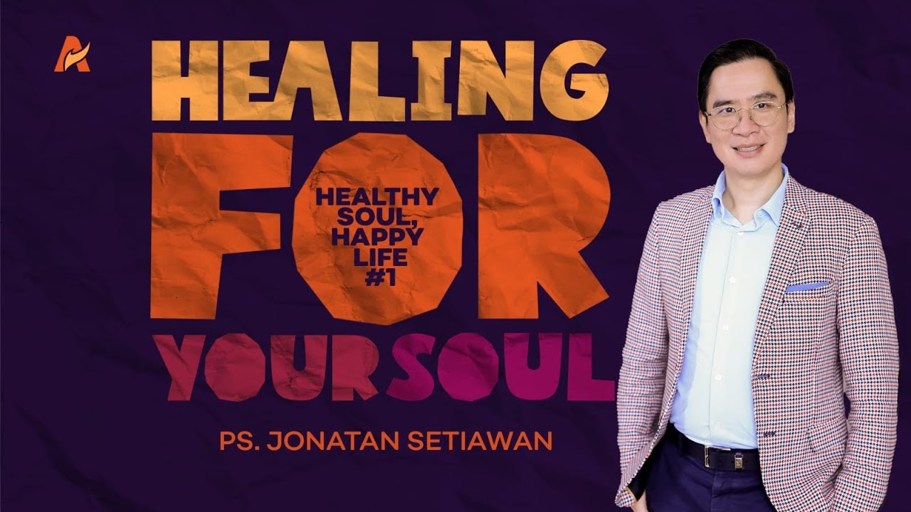 Kesembuhan Bagi Jiwamu - Ps. Jonatan Setiawan