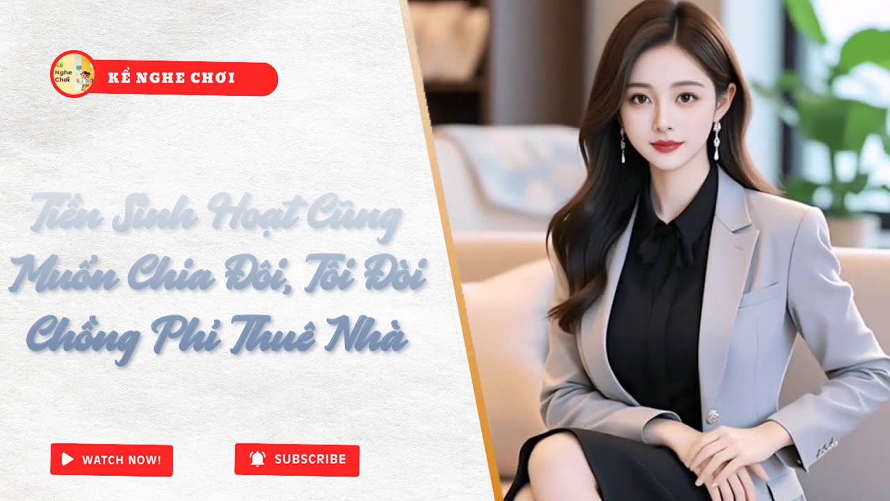 Full | Tiền Sinh Hoạt Cũng Chia Đồi, Tôi Đòi Chồng Phí Thuê Nhà  | Kể Nghe Chơi #truyenaudio