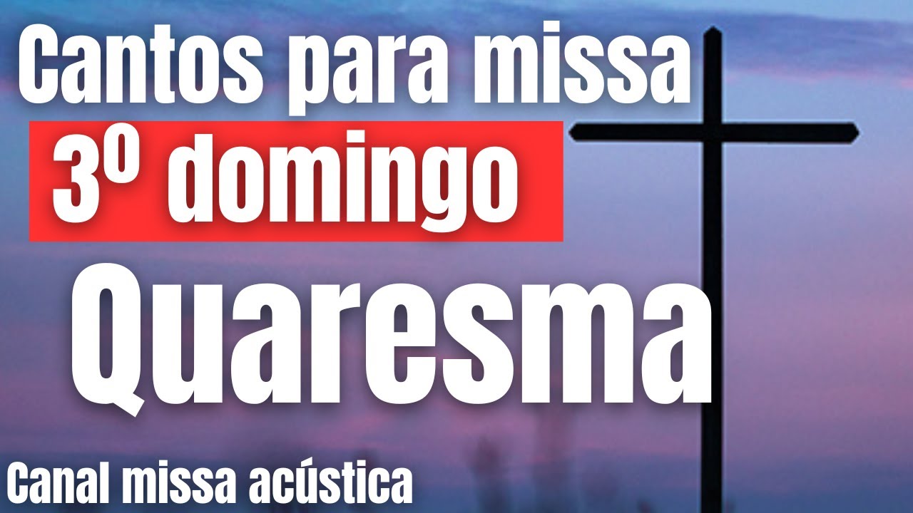 Cantos para missa - 3º Domingo da Quaresma (Com cifras para violão)