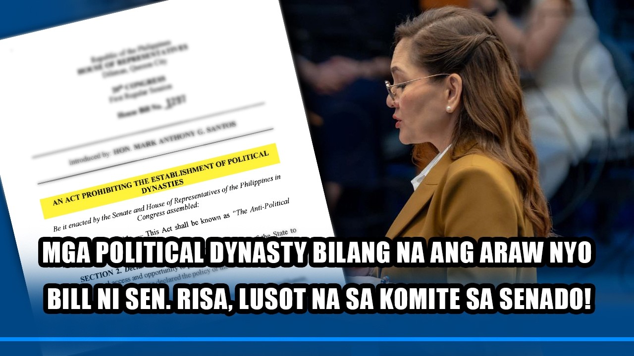 MGA POLITICAL DYNASTY BILANG NA ANG ARAW NYO | BILL NI SEN. RISA, LUSOT NA SA KOMITE SA SENADO!