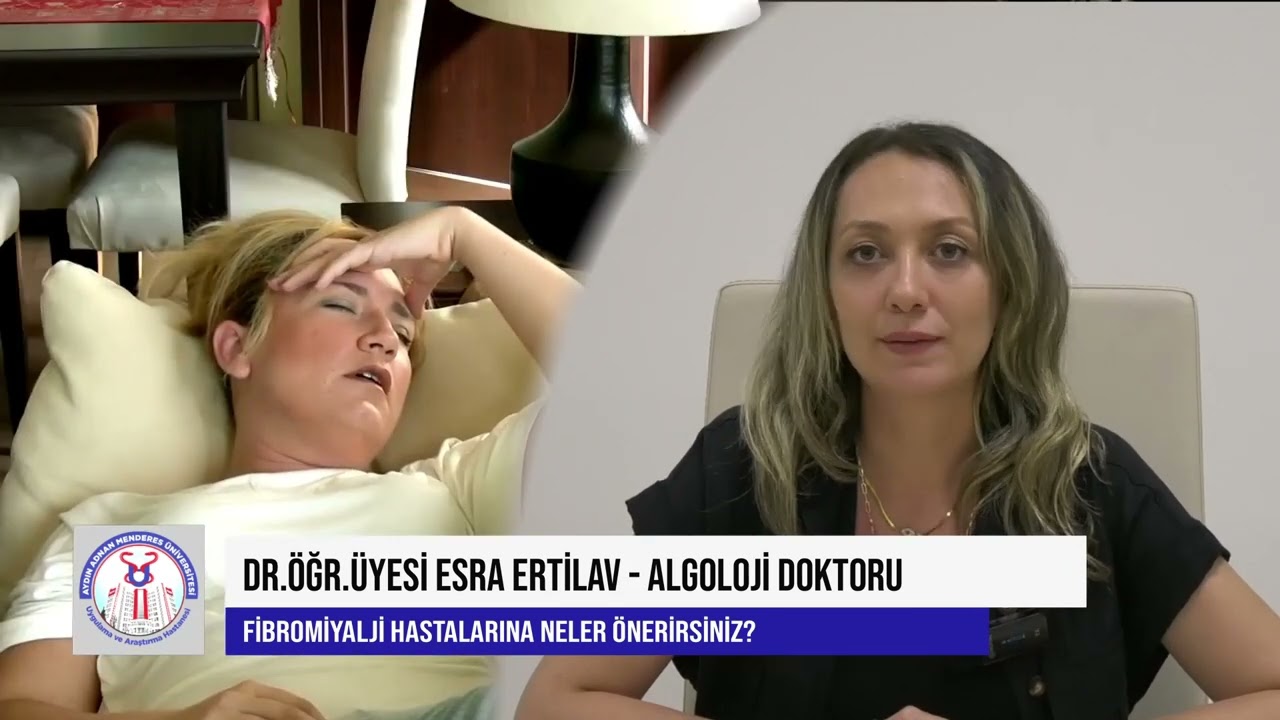 Migren, Bel Ağrısı, Fibromiyaljinin çözümü/ Algoloji A.D Dr.Öğr. Üyesi Esra Ertilav anlatıyor.
