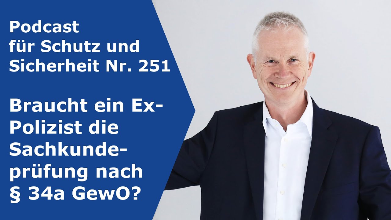 251 Braucht ein Ex-Polizist die Sachkundeprüfung § 34a GewO? (2021)