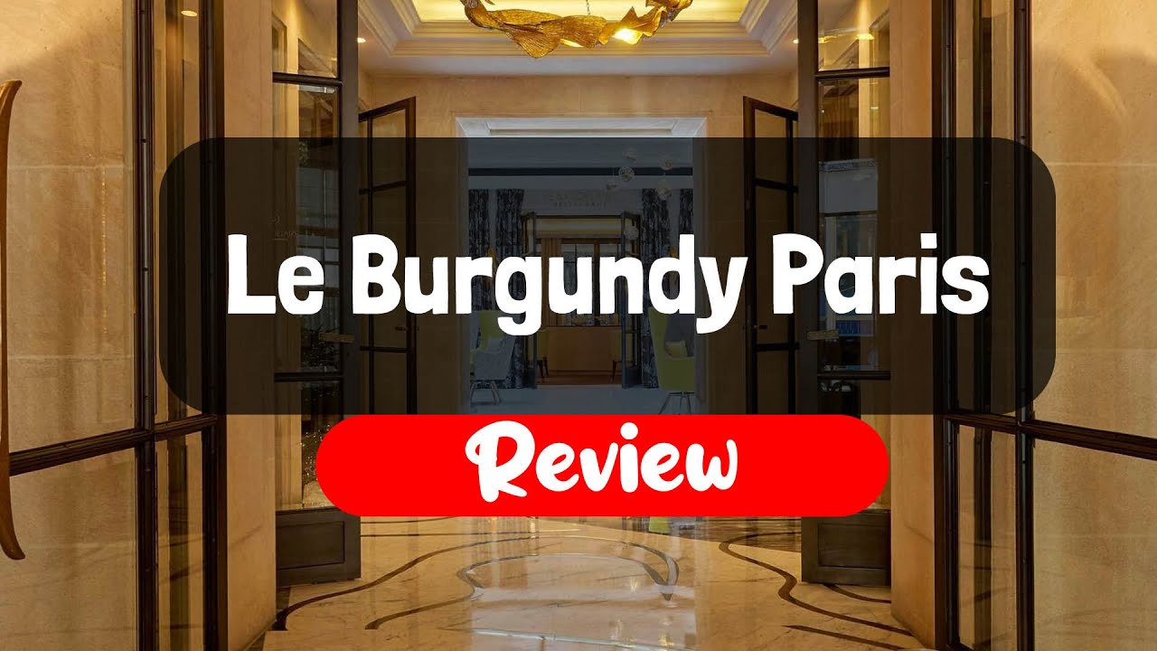 Le Burgundy Paris Review - Is This Paris Hotel Worth The Money?