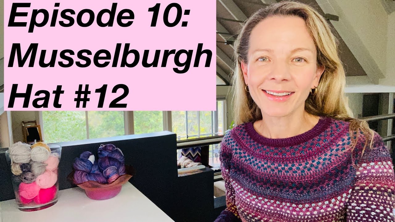 Episode 10: Mostly Kntting Podcast - Musselburgh Hat #12 and Shifty Sweater by Andrea Mowry
