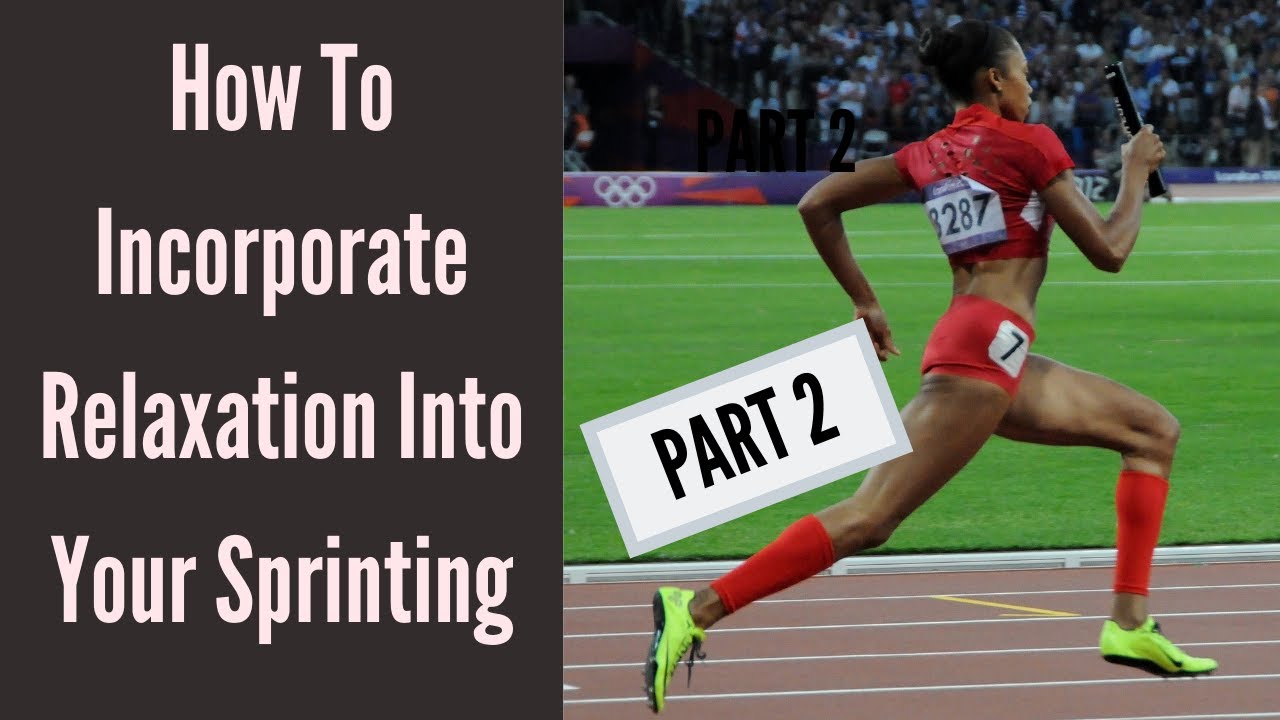 How to Incorporate Relaxation into Your Sprinting Part 2 | How to Relax While Sprinting