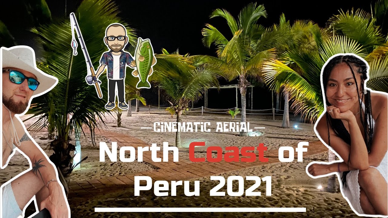 The North Coast of Peru | Tumbes, Zorritos, Cabo Blanco
