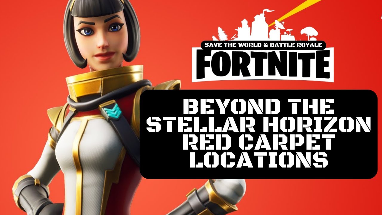 Fortnite Save The World Beyond The Stellar Horizon Event Guide - Red Carpet Locations
