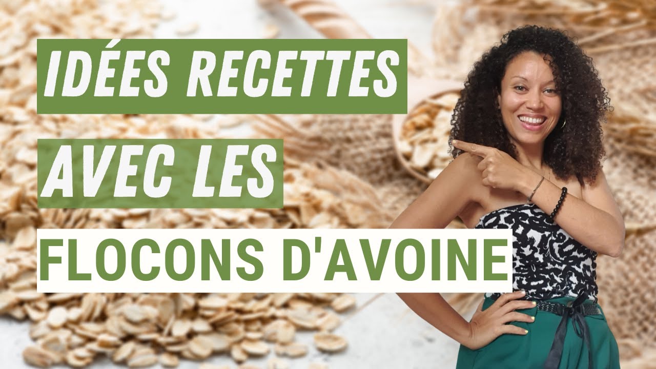 IDÉES RECETTE avec les FLOCONS D'AVOINE
