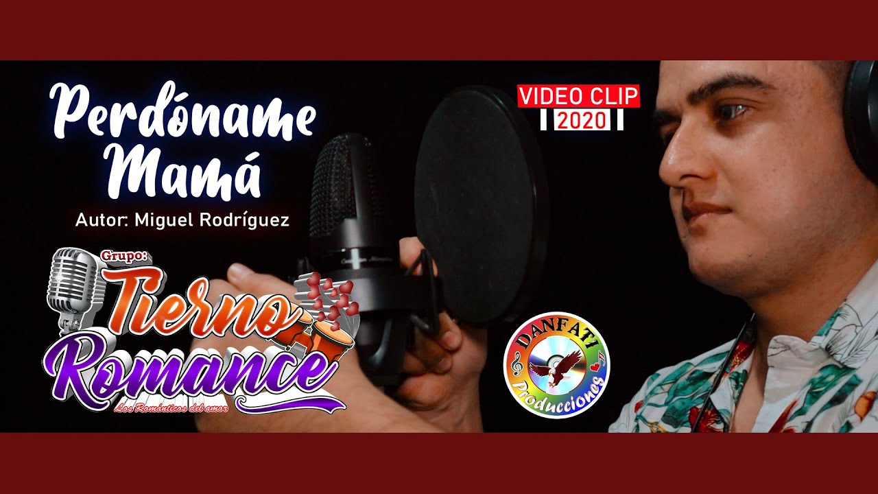 Perd&oacute;name mam&aacute; - Tierno Romance /  Video clip oficial julio 2020 / Danfati Producciones Per&uacute;