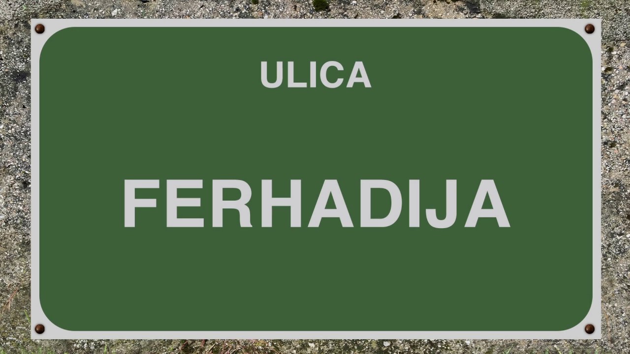 ULICA FERHADIJA