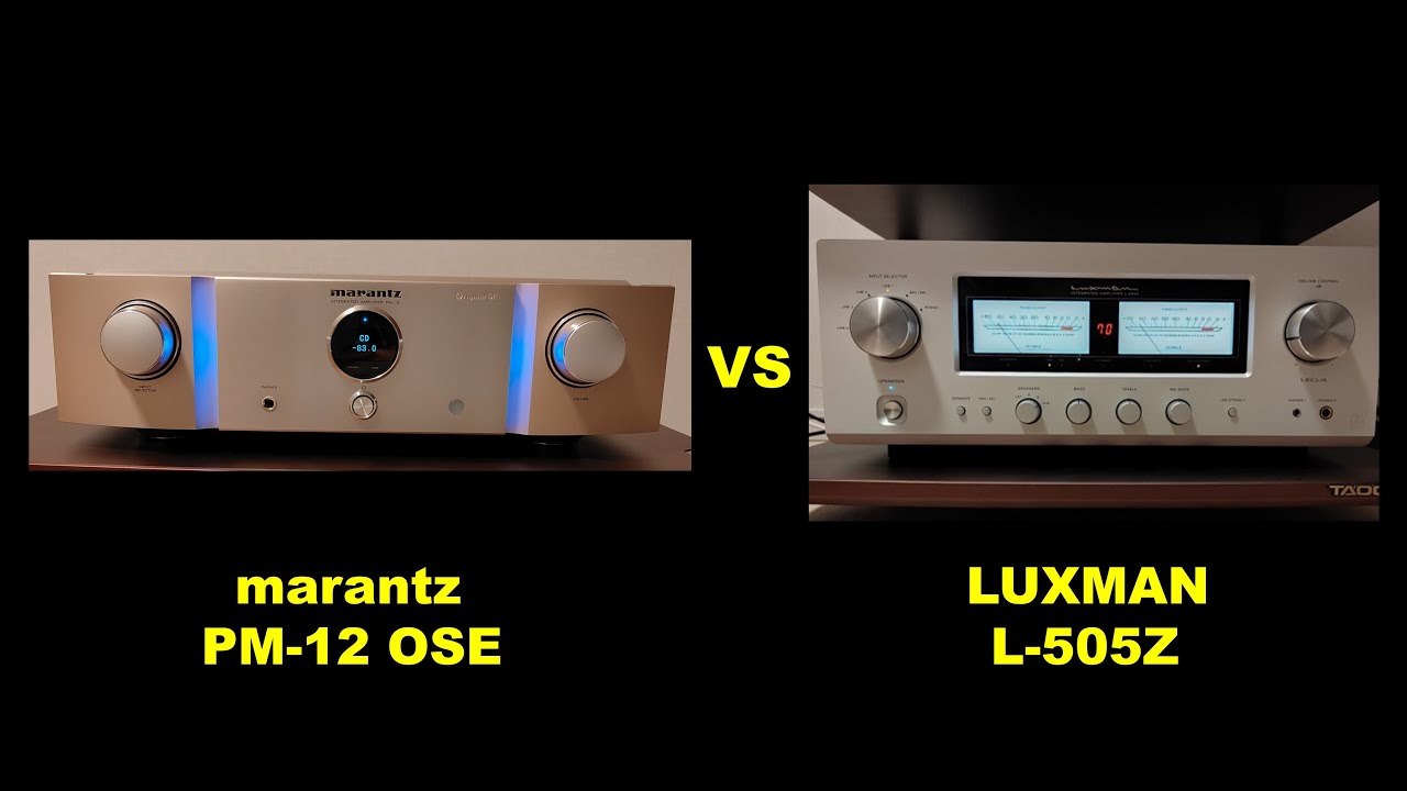 Comparison of Marantz&rsquo;s PM-12 OSE and Luxman&rsquo;s L-505Z