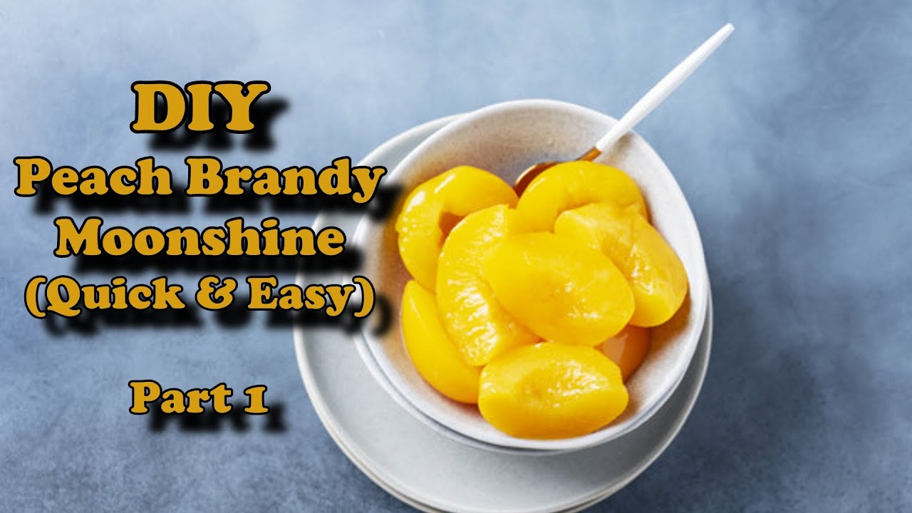 DIY Peach Brandy Moonshine (Part1)