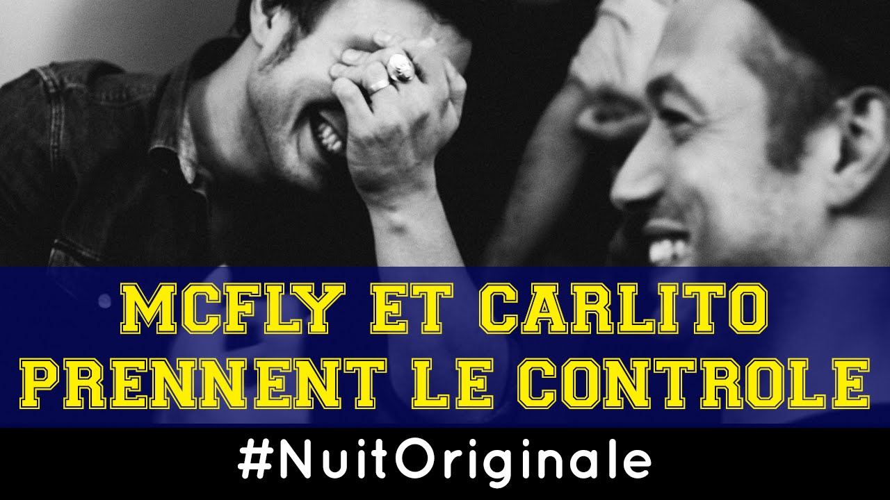 McFly et Carlito prennent le contrôle - 02h - La 4ème #NuitOriginale
