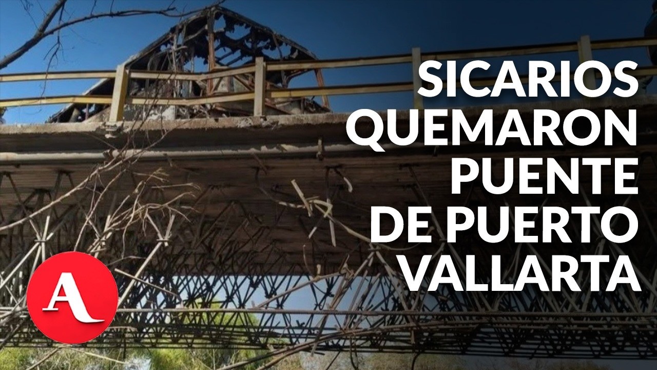 Sicarios de 'El Mencho' y CJNG queman puente e incomunican a 5 mil personas en Puerto Vallarta