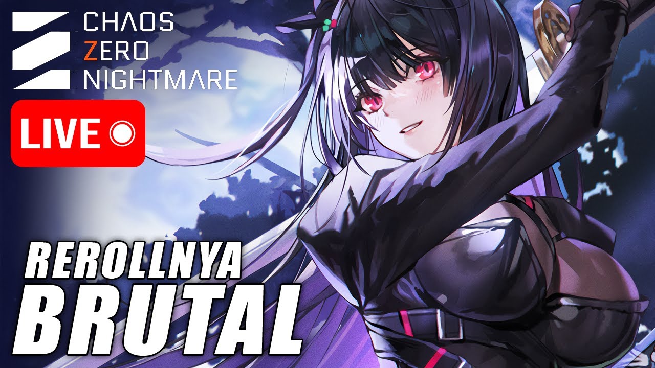 🔴 Aku Siap Untuk Reroll - Chaos Zero Nightmare