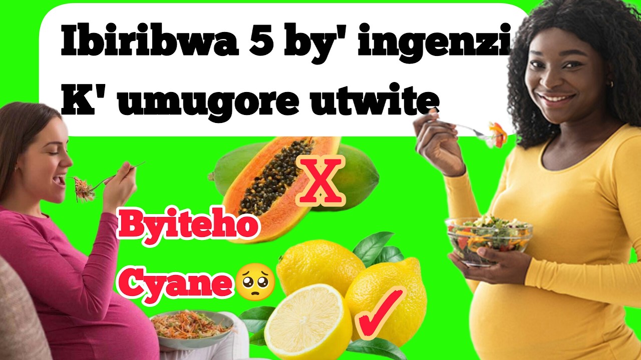 🥑🍴IBIRIBWA 5 BY' INGENZI K' UMUGORE UTWITE | UBUZIMA BW' UMUBYEYI UTWITE NUBW' UMWANA TUBUBUNGABUNGE