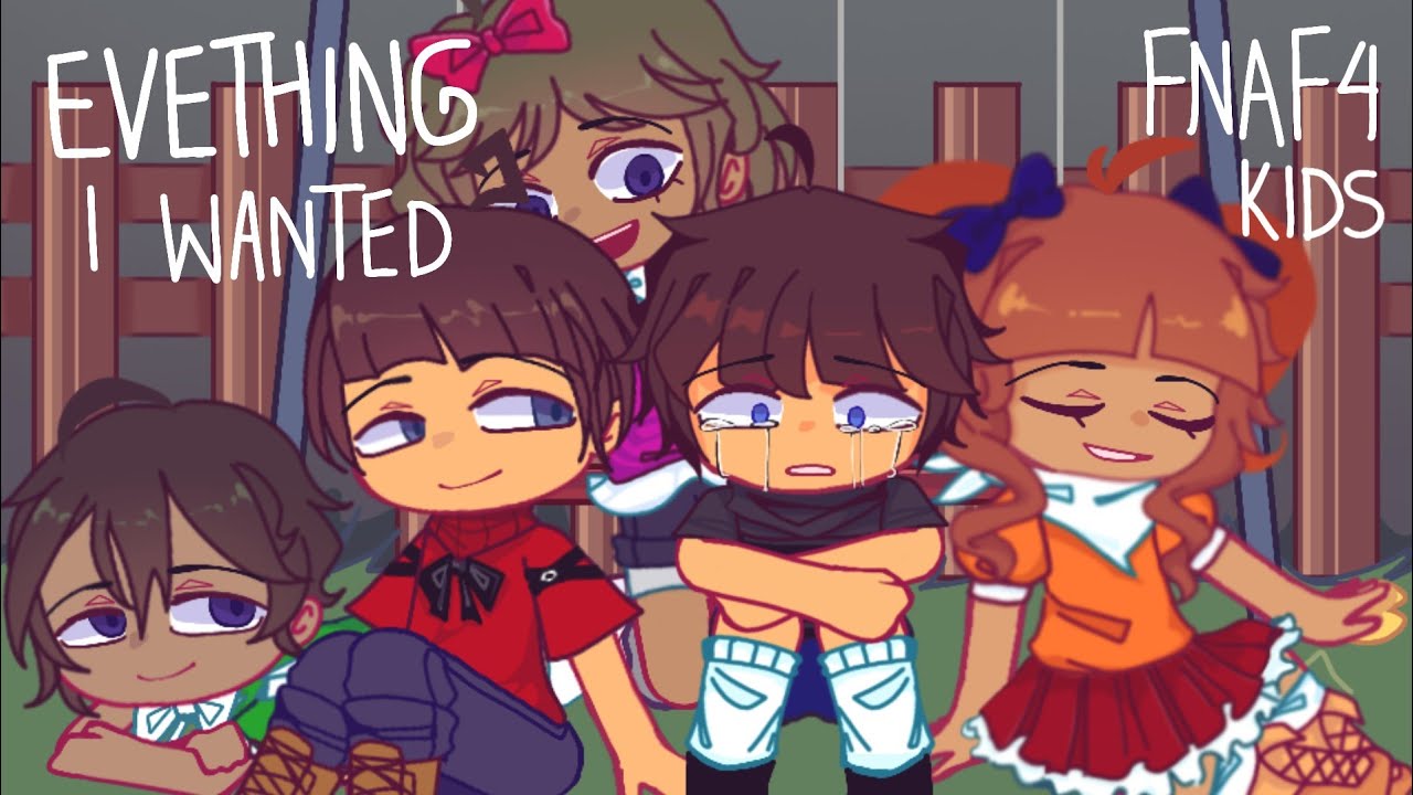 || Everything i wanted || FnaF 4 Kids  || Gacha​ FnaF​ ||