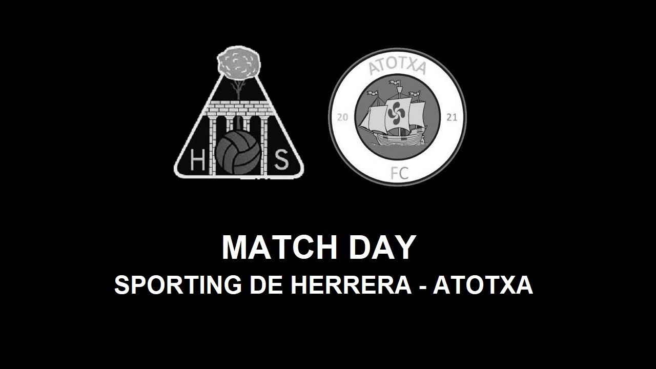 Sporting de Herrera - Atotxa FC I Partido de Fútbol