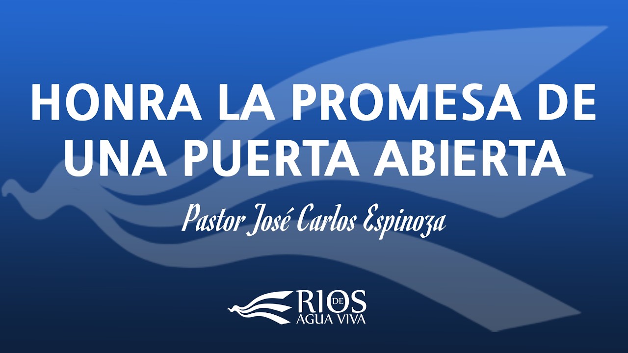 Pastor José Carlos Espinoza | Honra la Promesa de una Puerta Abierta