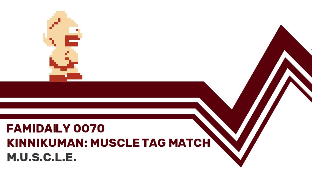 Famidaily - Episode 0070 - Kinnikuman: Muscle Tag Match/M.U.S.C.L.E. (キン肉マン マッスルタッグマッチ)