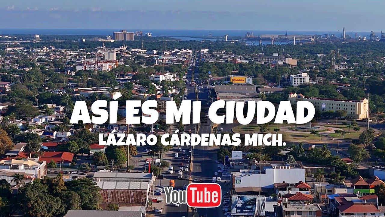 ASÍ ES MI CIUDAD LÁZARO CÁRDENAS MICHOACÁN 