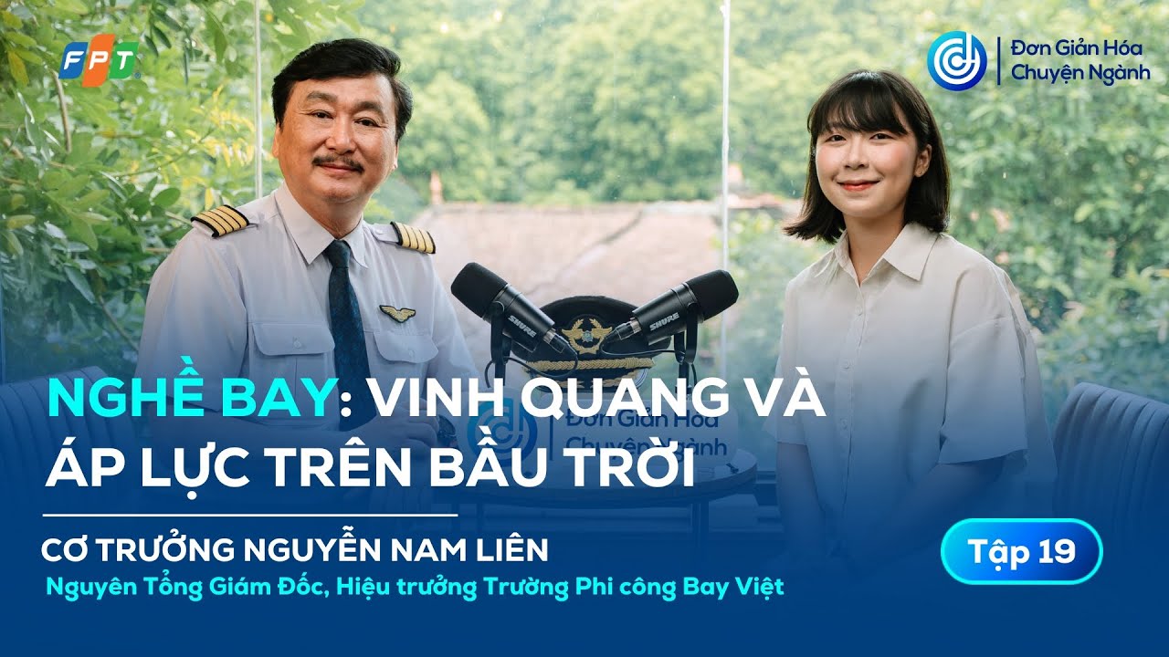 #DGHCN 19 | Nghề Phi công: Vinh quang và áp lực trên bầu trời | Cơ trưởng Nguyễn Nam Liên