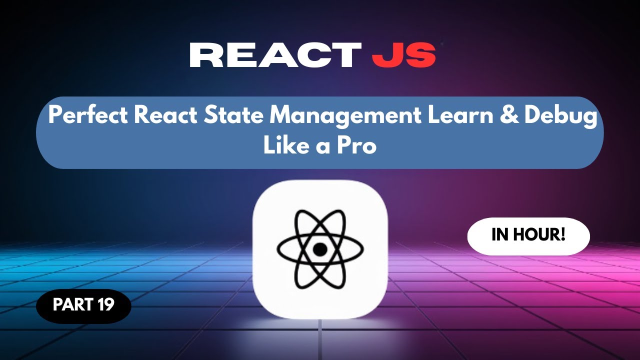 React JS Tutorial #19:  State Management & Debugging Simplified !  