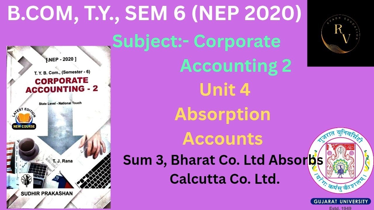 Bcom TY Sem 6 (NEP 2020) Corporate Accounting 2/Unit 4 Absorption Accounts/Sum 3 /Gujarat University