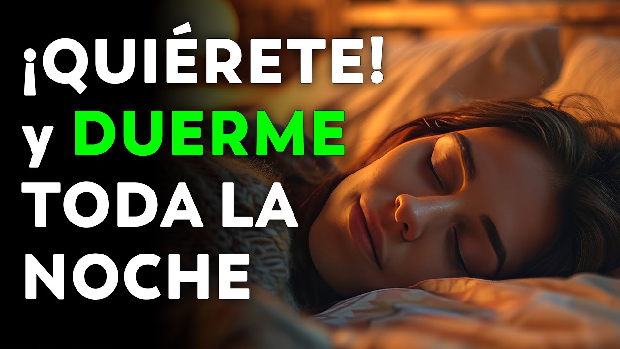 💜 QUIÉRETE y Mejora tu AUTOESTIMA con AMOR PROPIO ¡DUERME!
