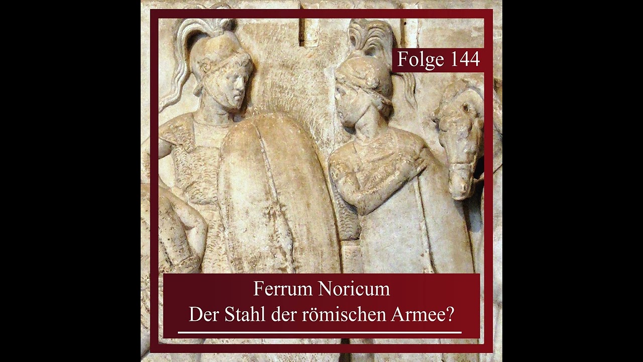 Ferrum Noricum. Der Stahl der Römischen Armee?