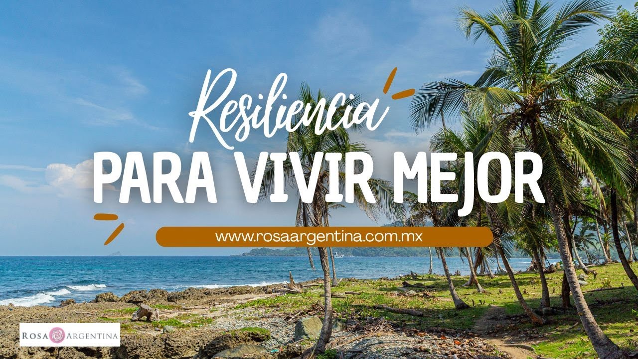 RESILIENCIA PARA VIVIR MEJOR