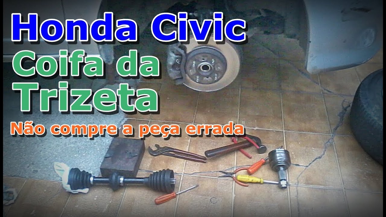 HONDA CIVIC - Coifa da Trizeta - Tulipa e Trizeta - CUIDADO PARA NÃO COMPRAR A PEÇA ERRADA - FVM