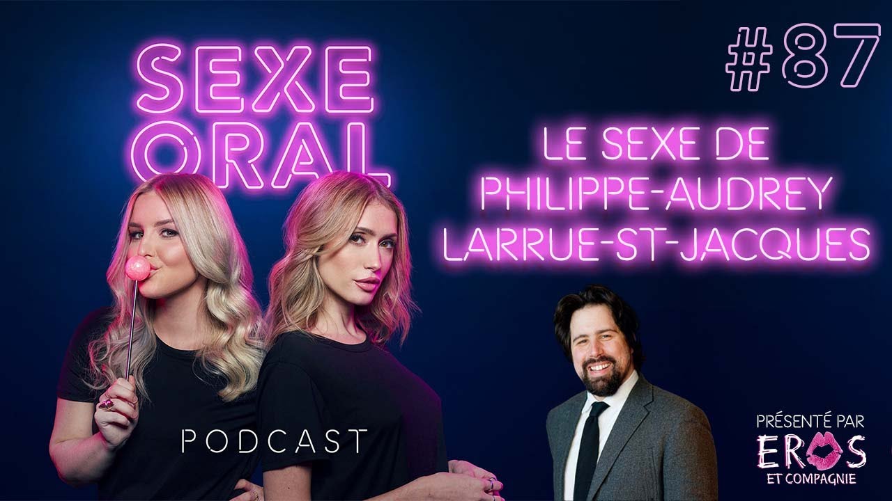 Sexe Oral #87 - Le Sexe de Philippe-Audrey Larrue-St-Jacques