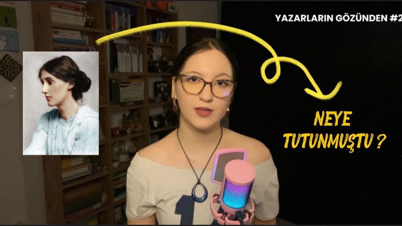 Hayattan kaçan bir zihin : Virginia Woolf | Yazarların Gözünden #2