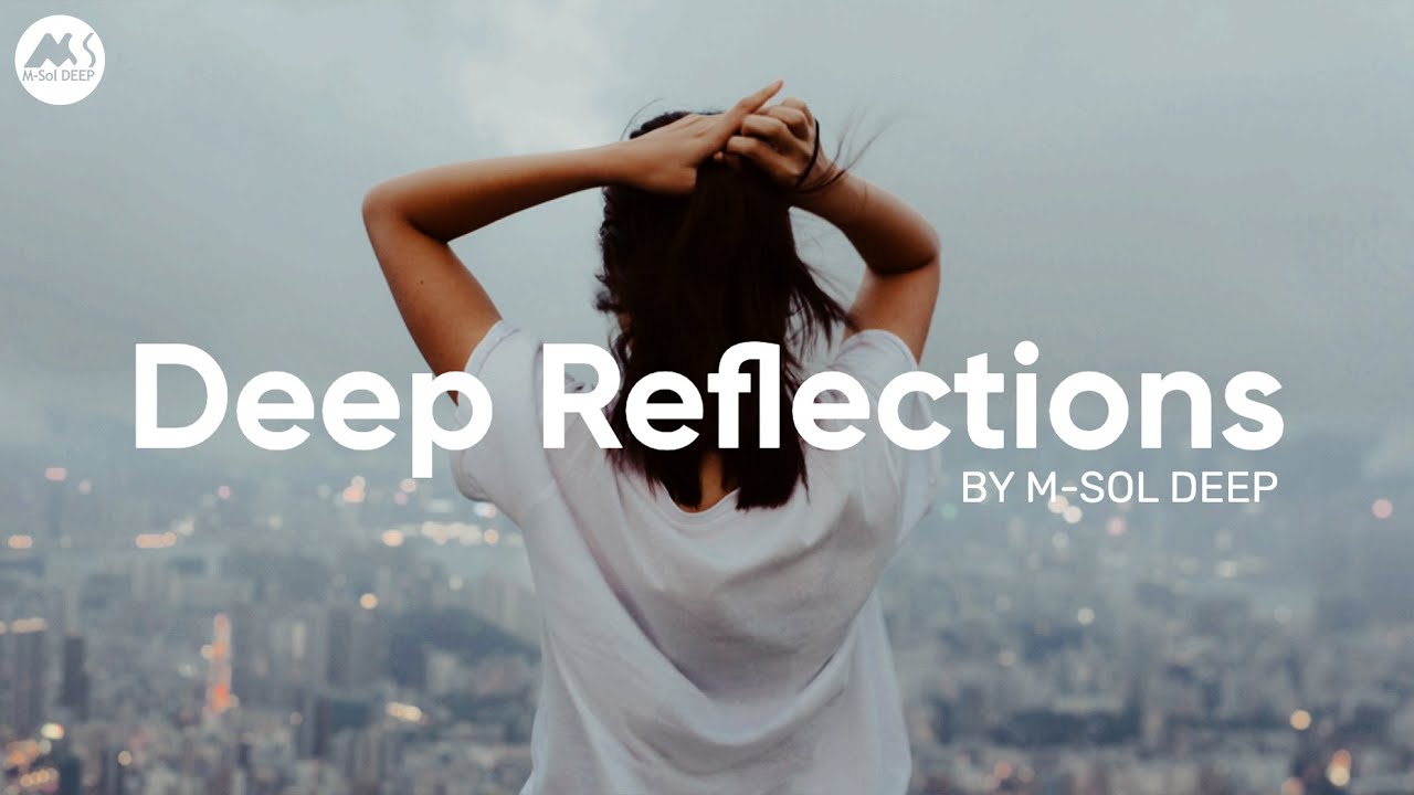 Deep Reflections - Deep & Elegant Luxury House Mix [2025] | M-Sol DEEP Mix